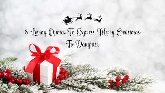 8 Loving Quotes to Express Merry Christmas to Daughter π