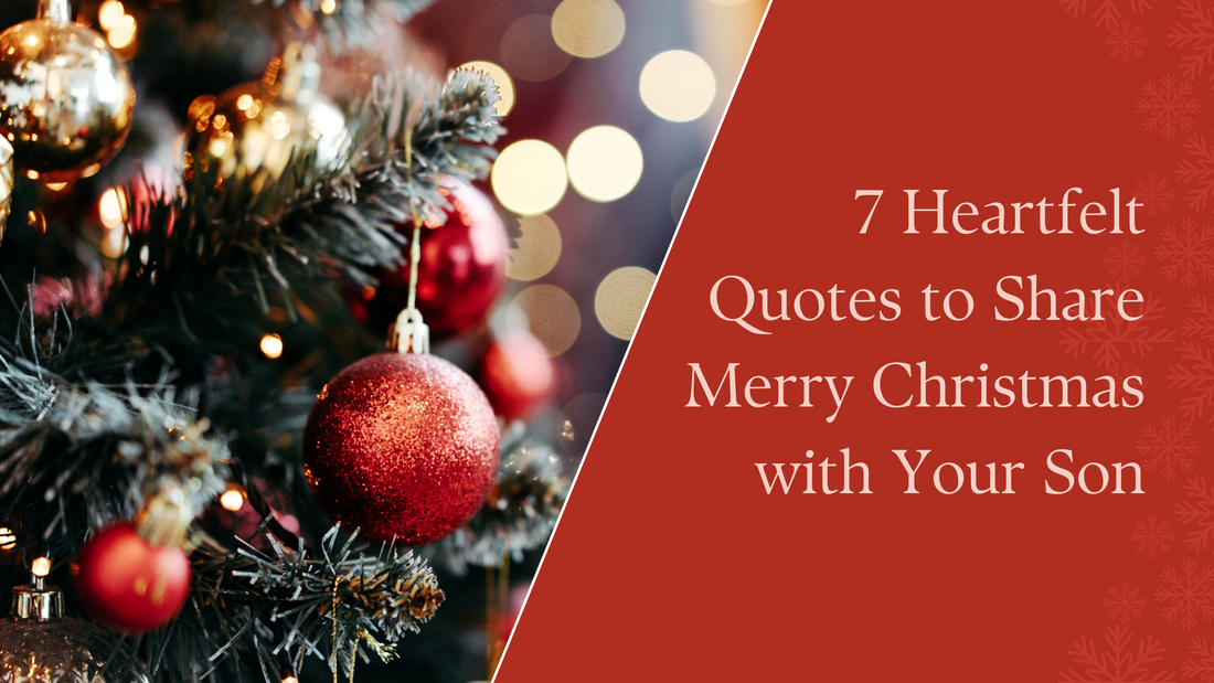 7 Heartfelt Quotes to Share a Merry Christmas with Your Son 🚂