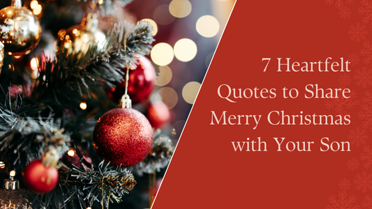 7 Heartfelt Quotes to Share a Merry Christmas with Your Son π