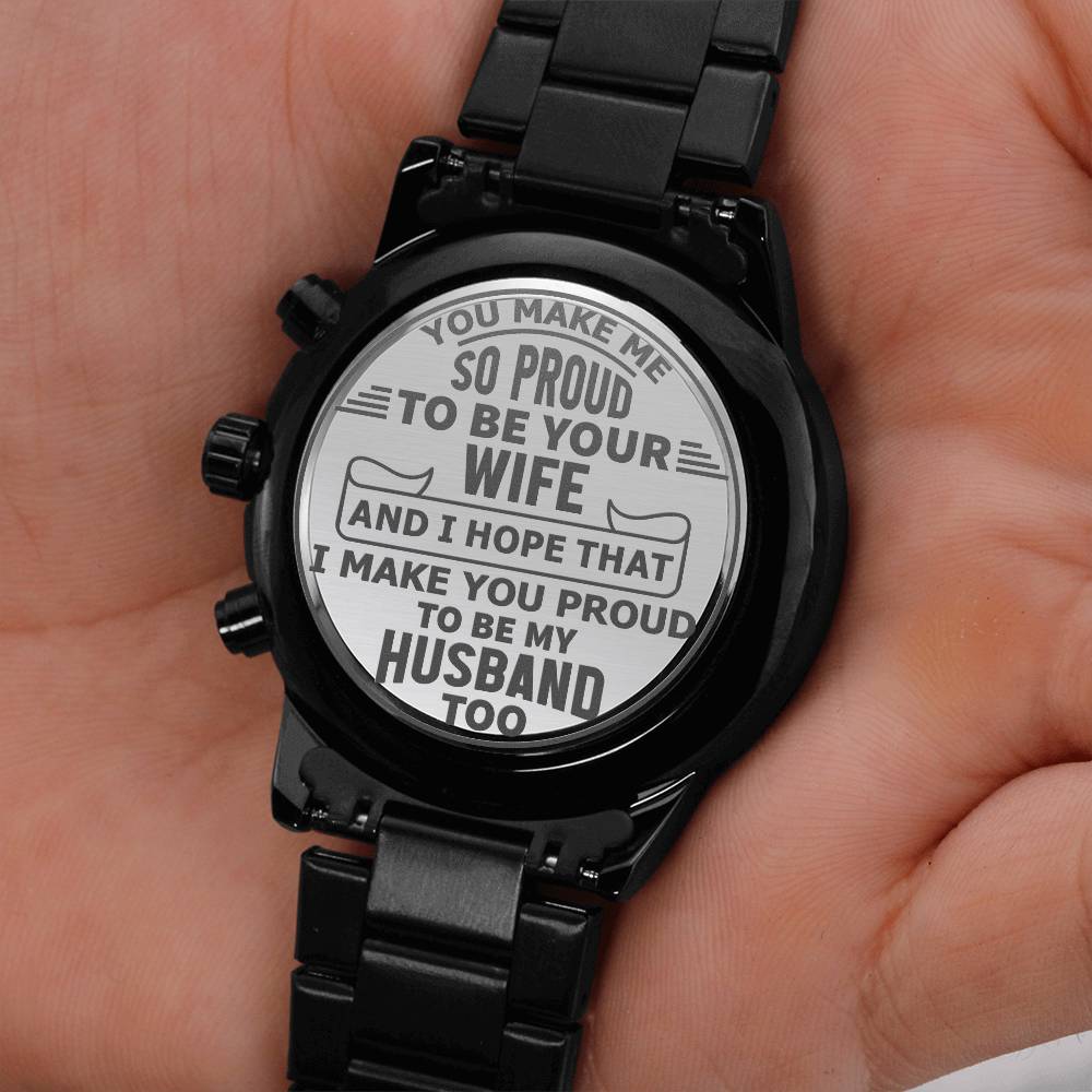 Engraved Design Black Chronograph Watch, To Husband, You Make Me So Proud To Be Your Wife