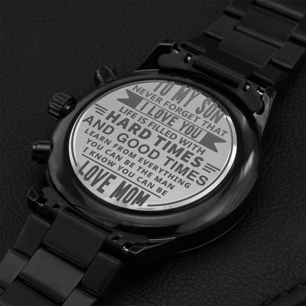 Engraved Design Black Chronograph Watch, To Son, Life Is Filled Wit Hard Times And Good Times
