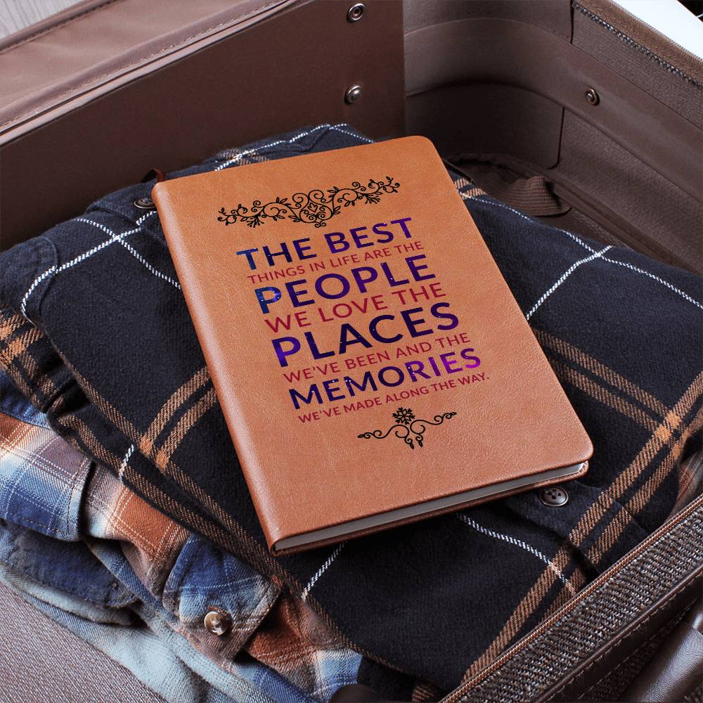 The best things in life are the people we love the places we've been and the memories we've made along the way