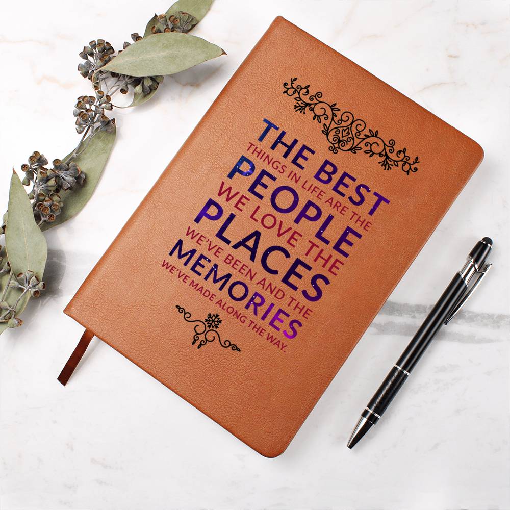 The best things in life are the people we love the places we've been and the memories we've made along the way