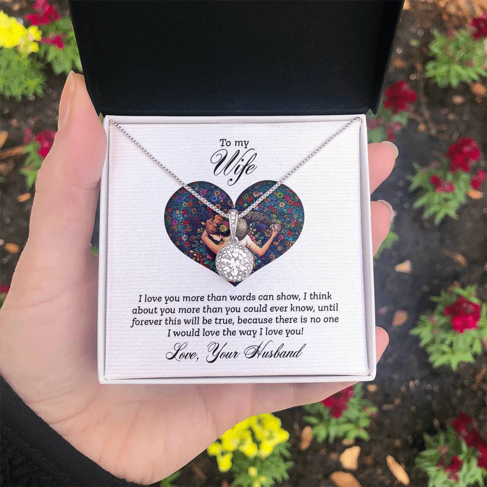 Wife Gifts - I love you more than words can show, I think about you more than you could ever know, until forever this will be true