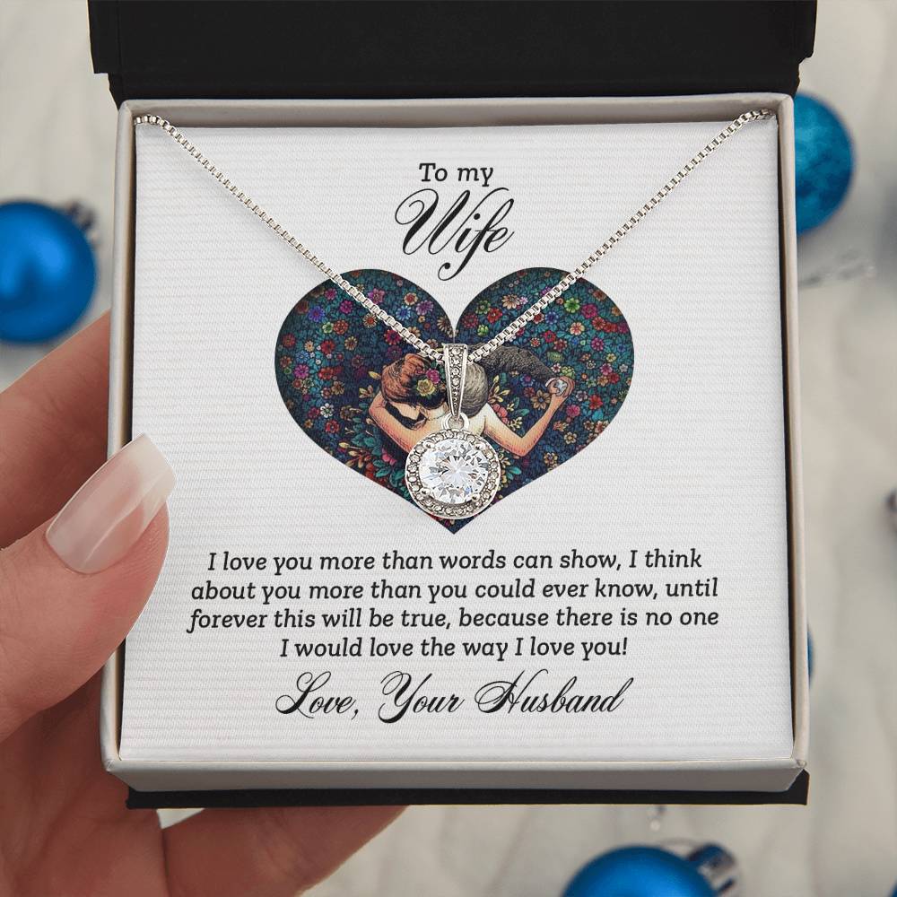 Wife Gifts - I love you more than words can show, I think about you more than you could ever know, until forever this will be true