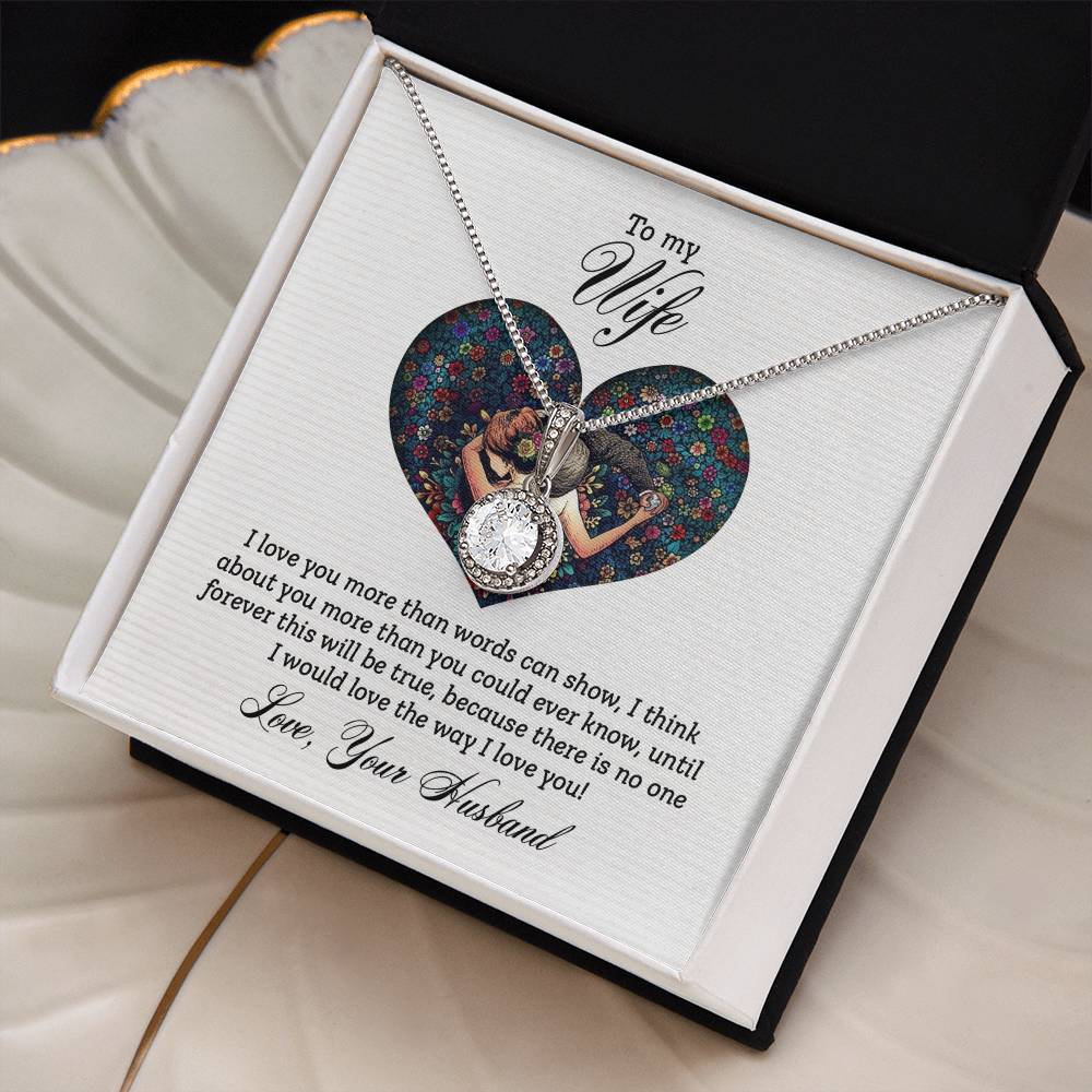 Wife Gifts - I love you more than words can show, I think about you more than you could ever know, until forever this will be true
