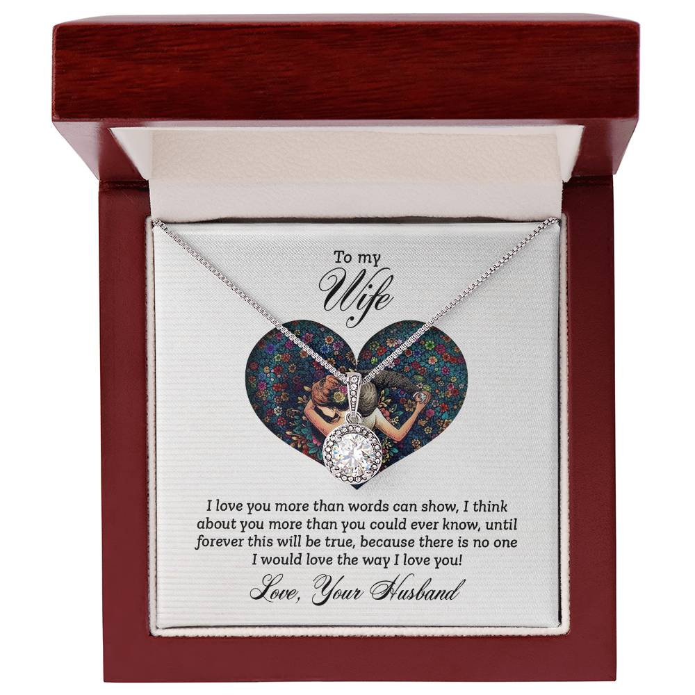 Wife Gifts - I love you more than words can show, I think about you more than you could ever know, until forever this will be true