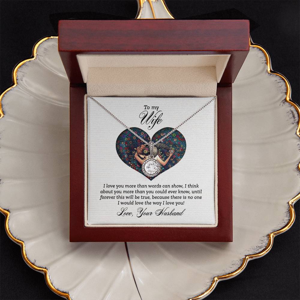 Wife Gifts - I love you more than words can show, I think about you more than you could ever know, until forever this will be true