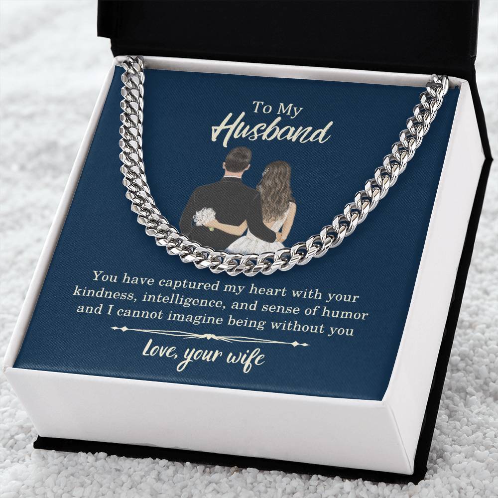 Husband Gifts - You have captured my heart with your kindness, intelligence, and sense of humor