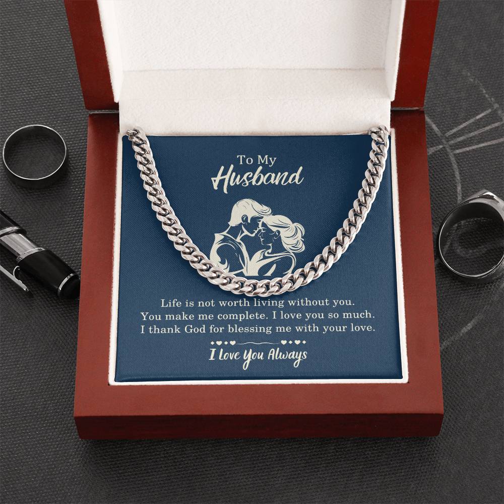 Husband Gifts - Life is not worth living without you. You make me complete. I love you so much.