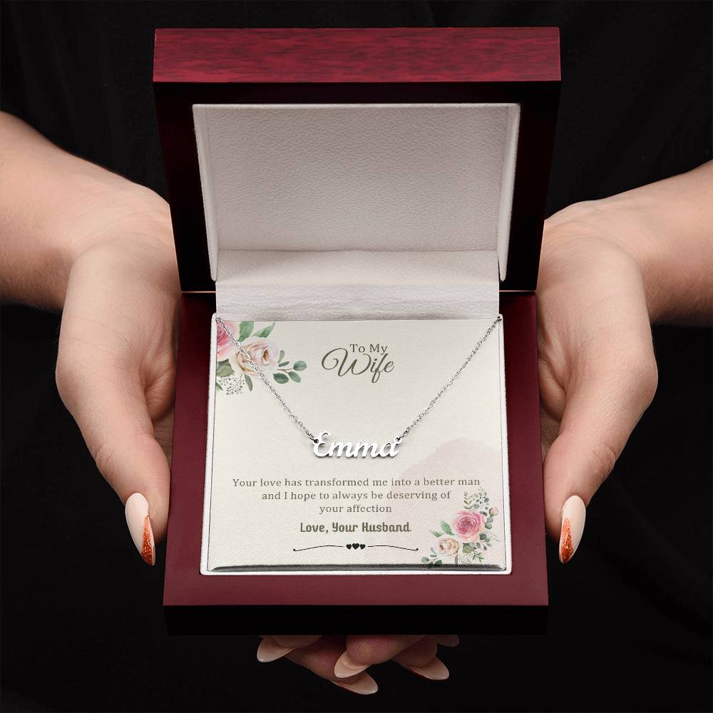 Wife Gifts - Your love has transformed me into a better man and I hope to always be deserving of your affection