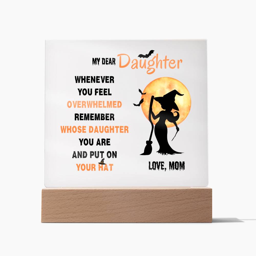 Daughter Gifts - Whenever you feel overwhelmed, remember whose daughter you are and put on your hat