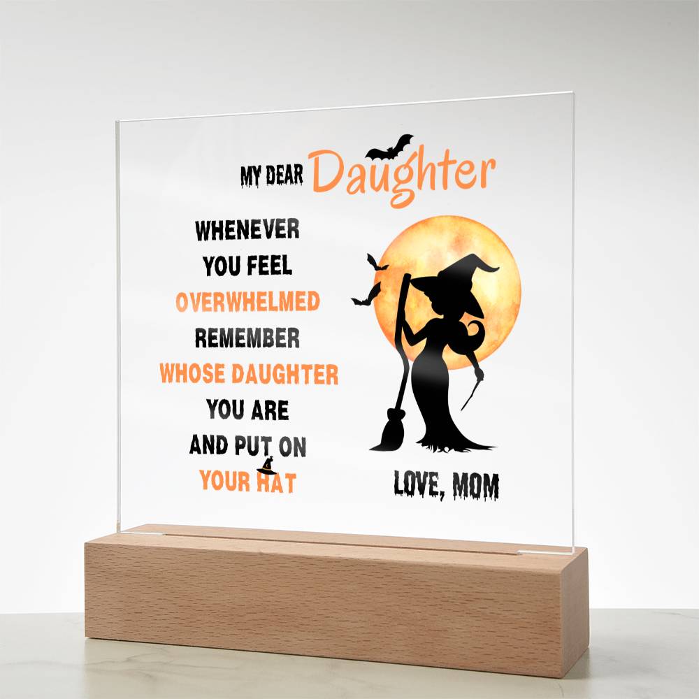 Daughter Gifts - Whenever you feel overwhelmed, remember whose daughter you are and put on your hat
