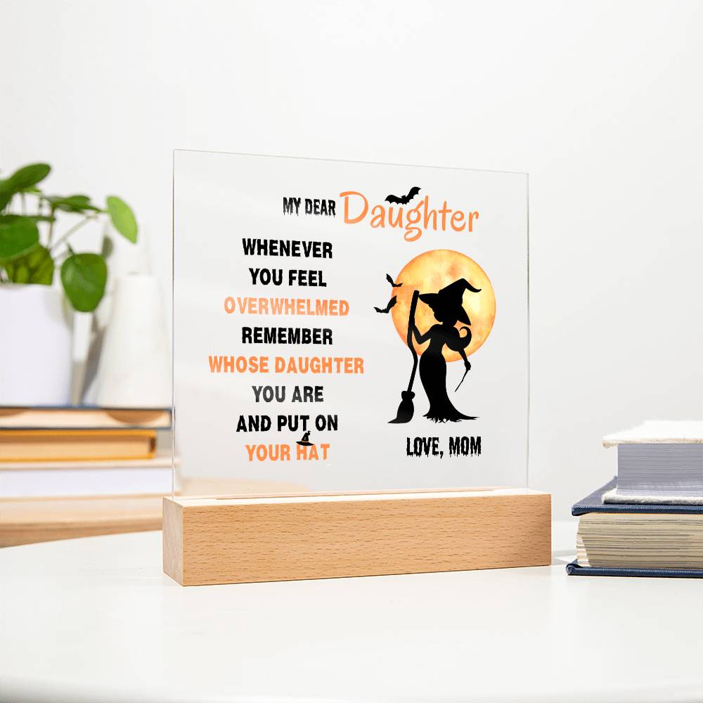Daughter Gifts - Whenever you feel overwhelmed, remember whose daughter you are and put on your hat