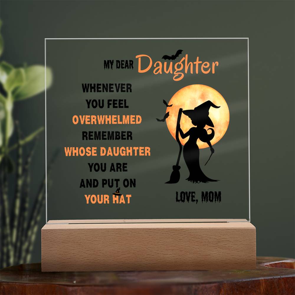 Daughter Gifts - Whenever you feel overwhelmed, remember whose daughter you are and put on your hat