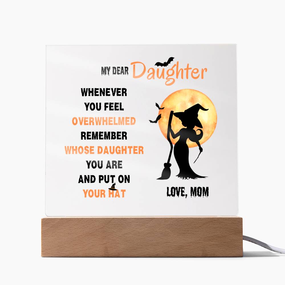Daughter Gifts - Whenever you feel overwhelmed, remember whose daughter you are and put on your hat
