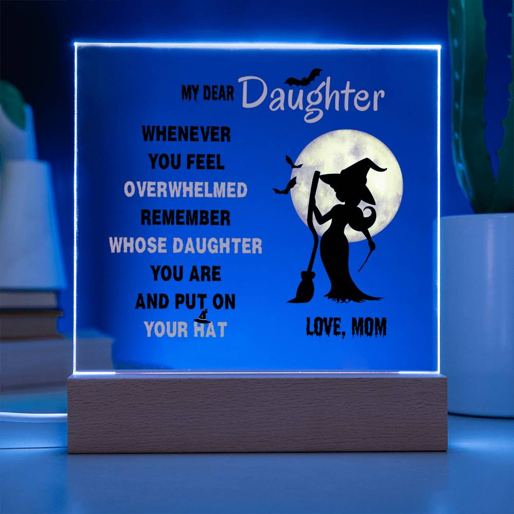 Daughter Gifts - Whenever you feel overwhelmed, remember whose daughter you are and put on your hat