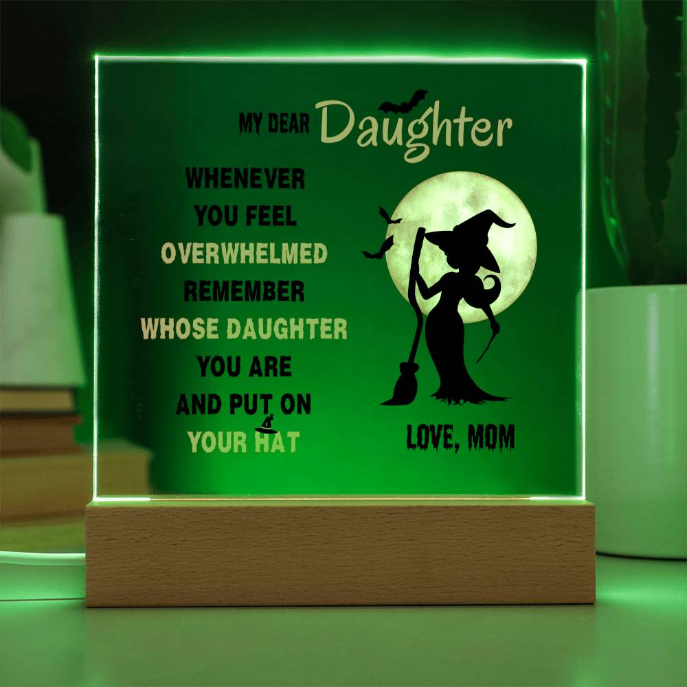 Daughter Gifts - Whenever you feel overwhelmed, remember whose daughter you are and put on your hat