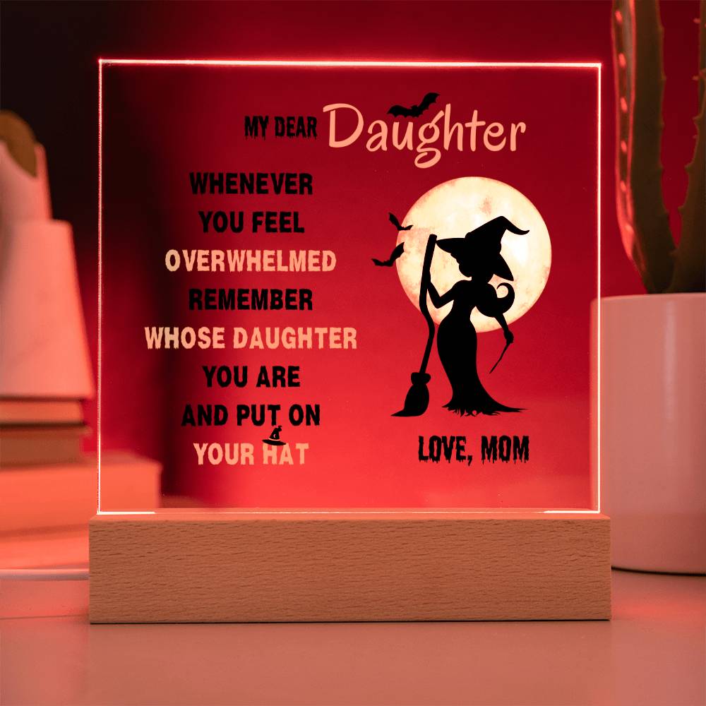 Daughter Gifts - Whenever you feel overwhelmed, remember whose daughter you are and put on your hat