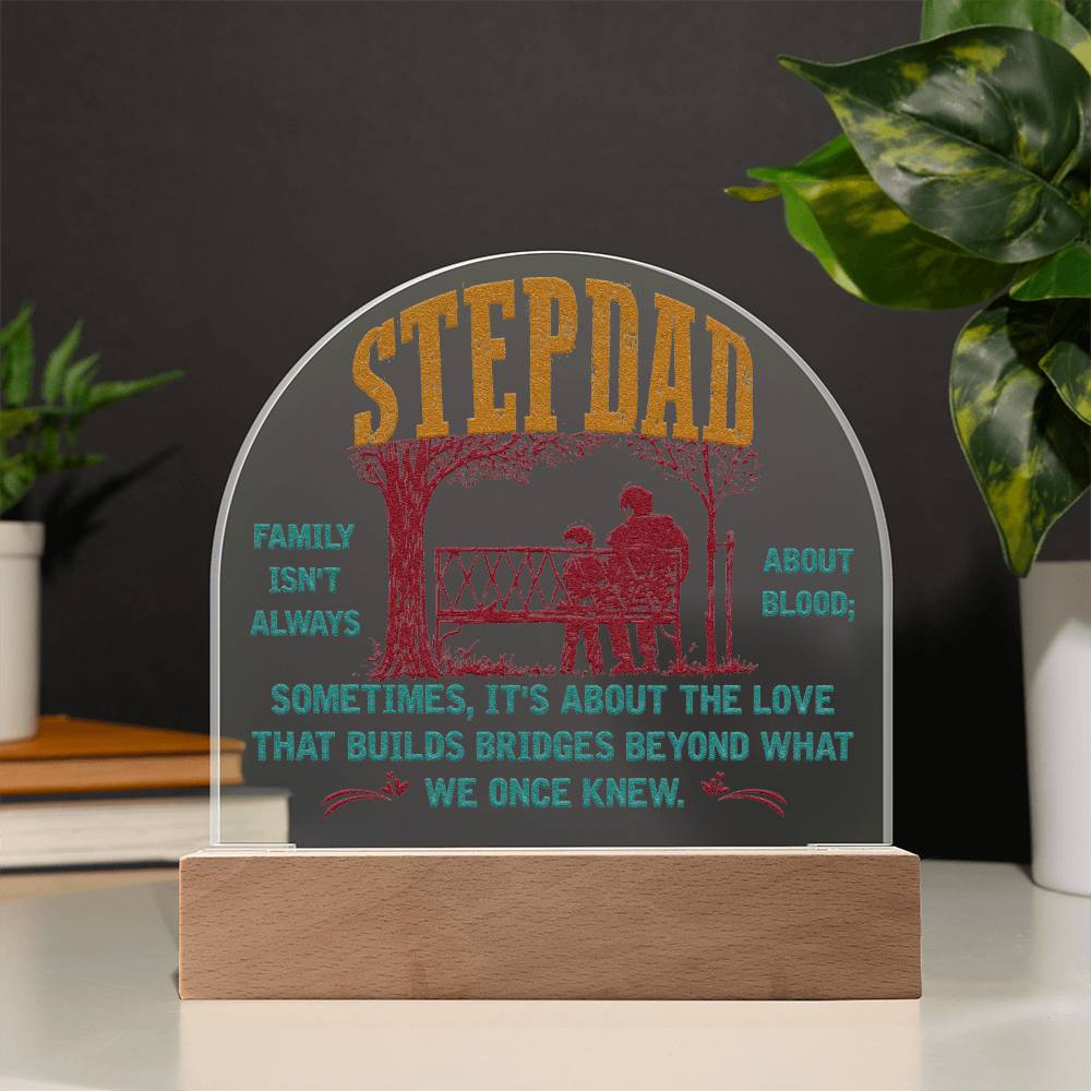 Acrylic Dome Plaque, To Stepdad, Family Isn't Always About Blood