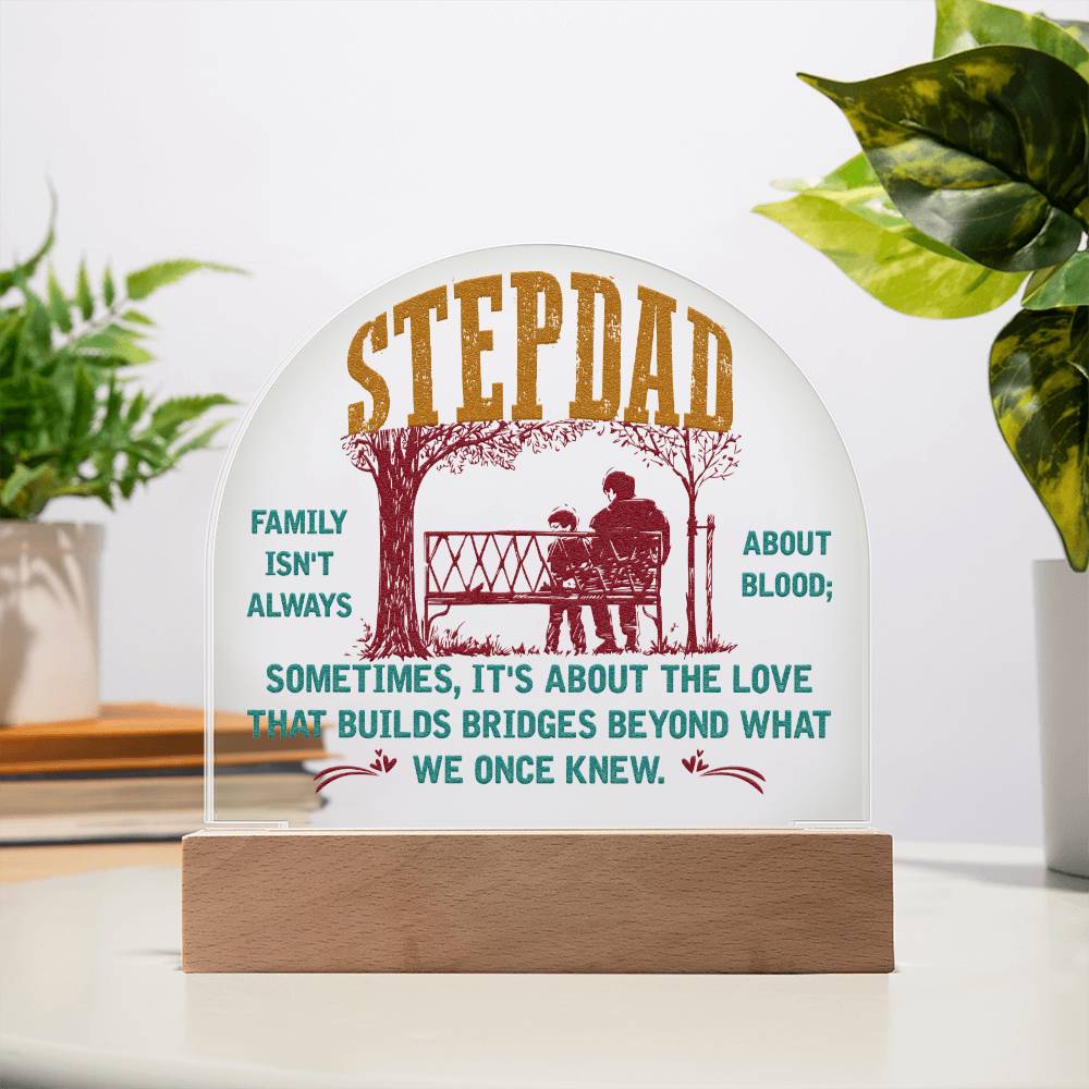 Acrylic Dome Plaque, To Stepdad, Family Isn't Always About Blood