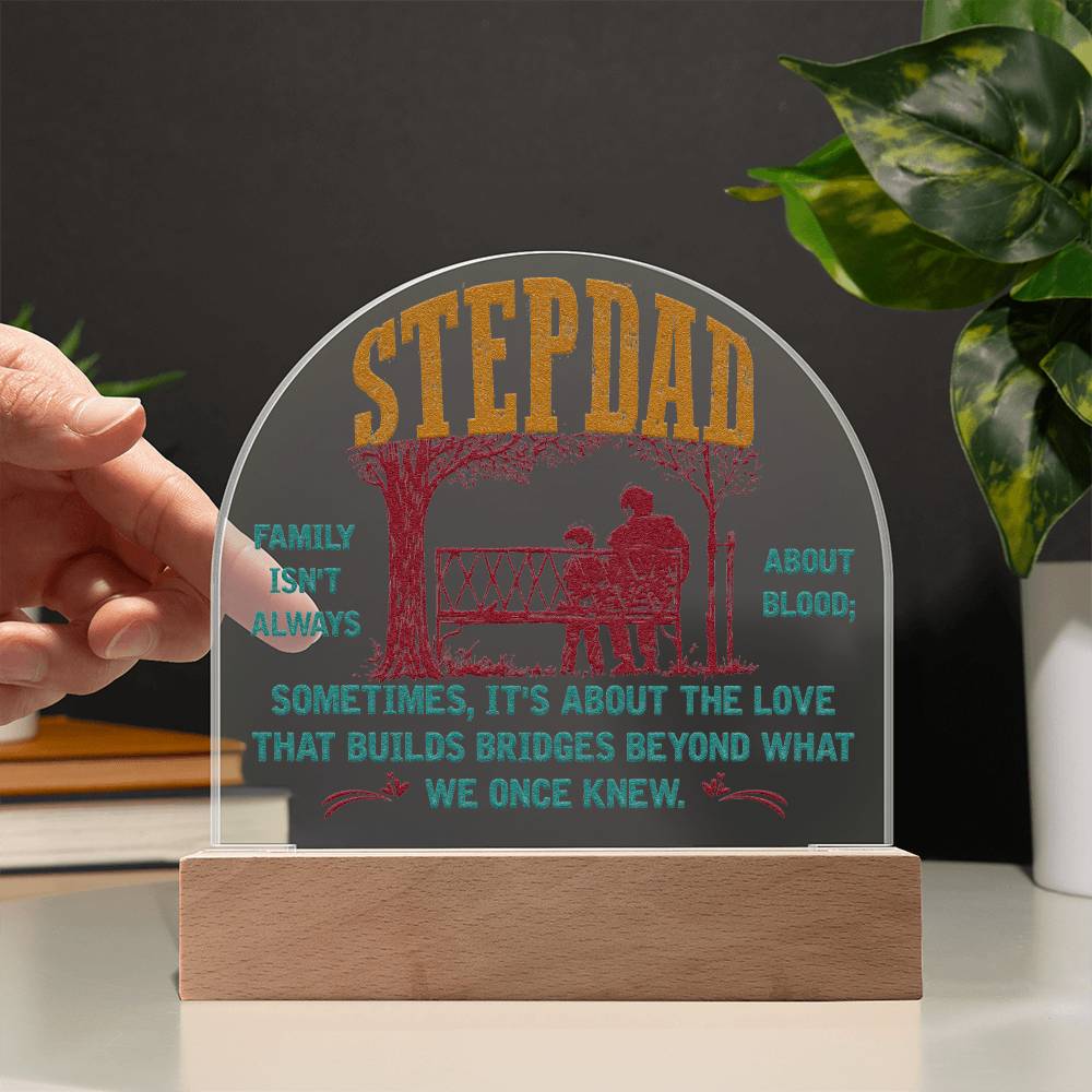 Acrylic Dome Plaque, To Stepdad, Family Isn't Always About Blood