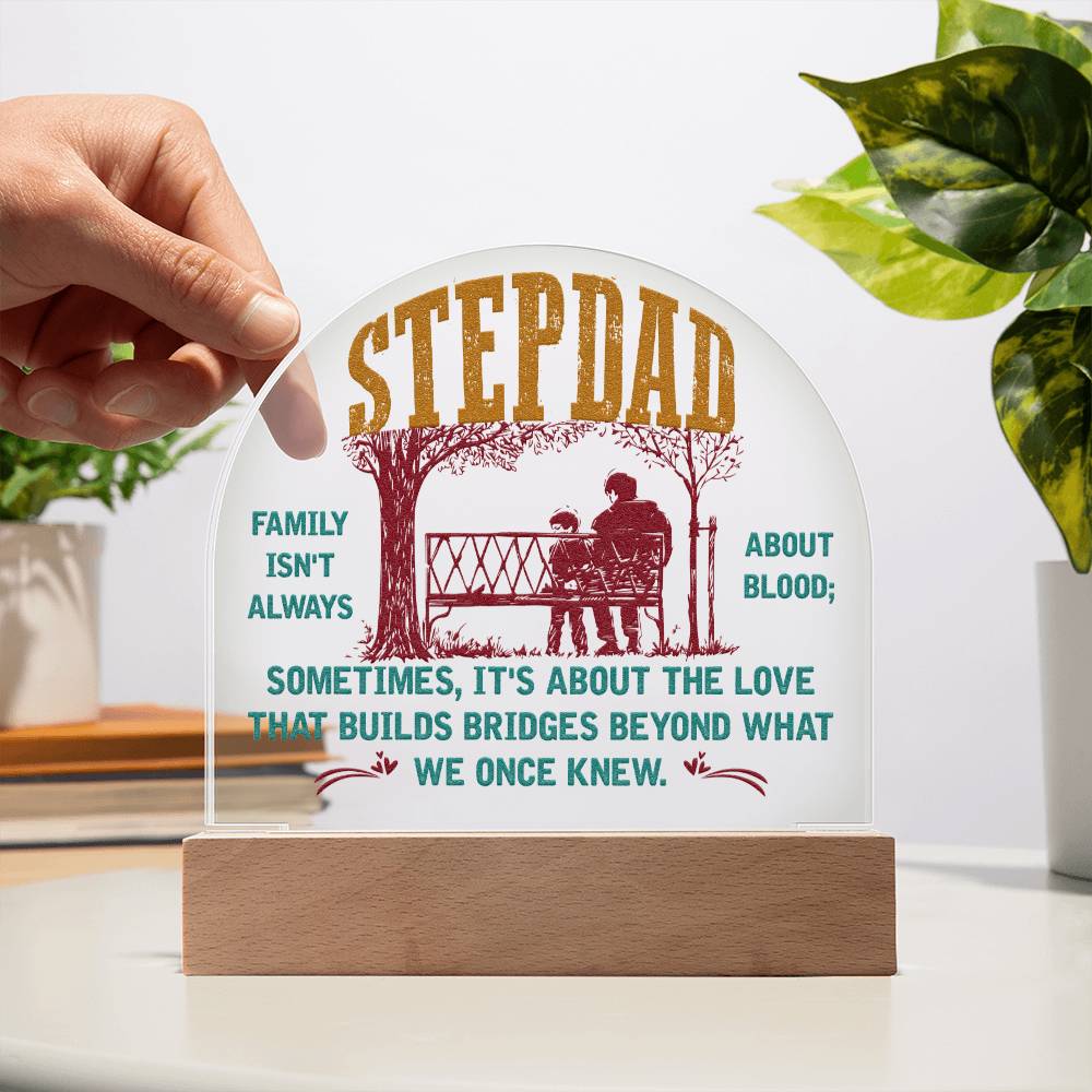 Acrylic Dome Plaque, To Stepdad, Family Isn't Always About Blood