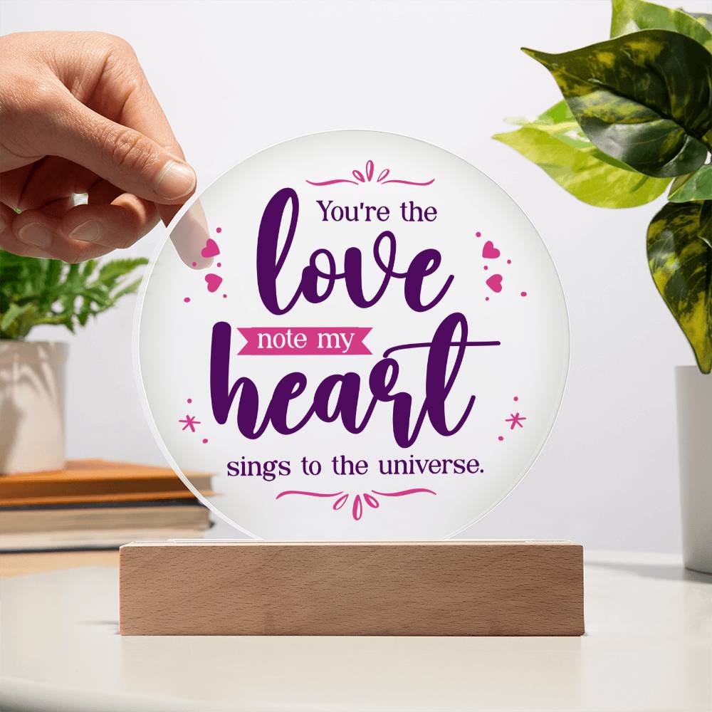 You're the love note my heart sings to the universe.