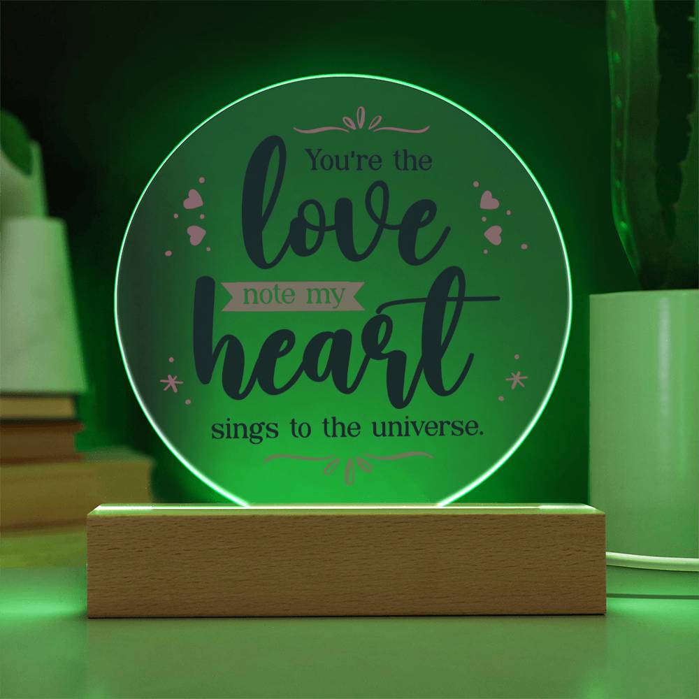 You're the love note my heart sings to the universe.