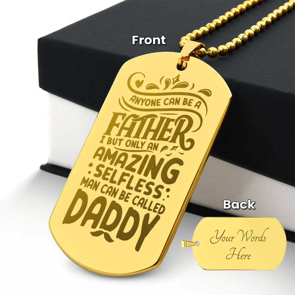 Engraved Dog Tag Necklace, Anyone Can Be A Father, But Only An Amazing Selfless Man Can Be Called Daddy
