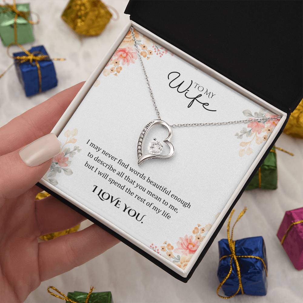 Wife Gifts - I may never find words beautiful enough to describe all that you mean to me, but I will spend the rest of my life.