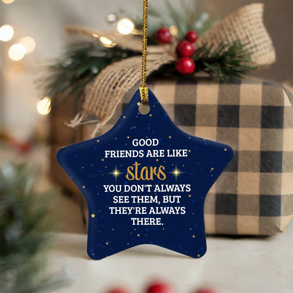 Christmas Gifts, Star Ornament, Good Friends Are Like Stars You Don't Always See Them But They're Always There
