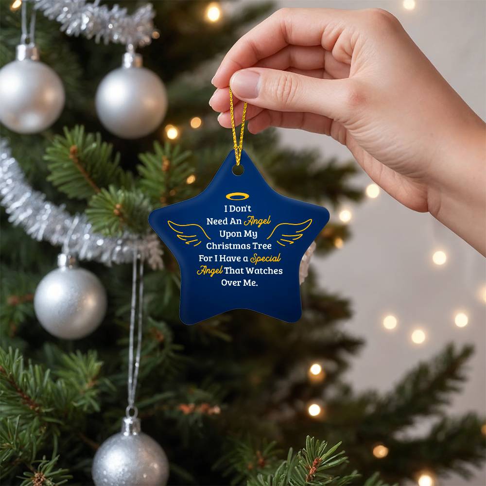 Christmas Gifts, Star Ornament, I Don't Need An Angel Upon My Christmas Tree For I Have A Special Angel That Watches Over Me