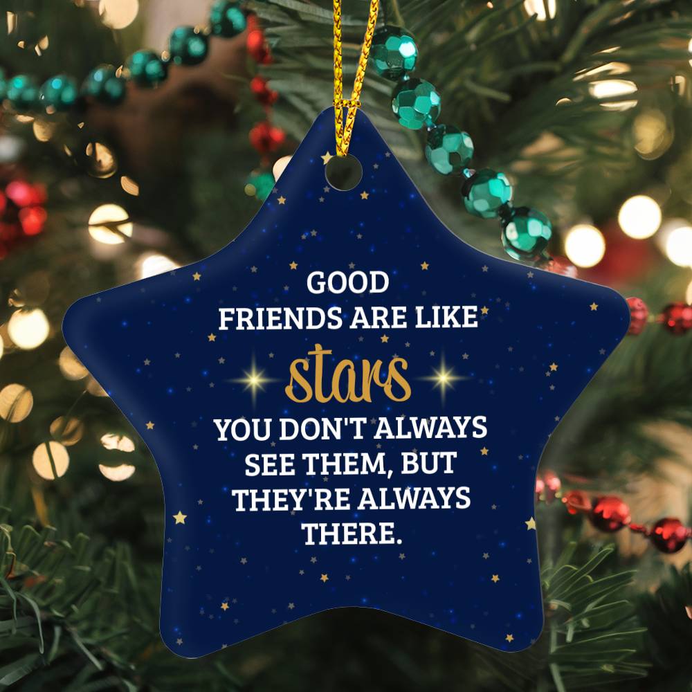 Christmas Gifts, Star Ornament, Good Friends Are Like Stars You Don't Always See Them But They're Always There