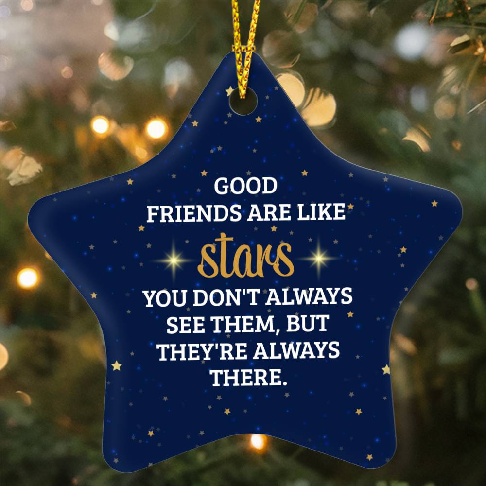 Christmas Gifts, Star Ornament, Good Friends Are Like Stars You Don't Always See Them But They're Always There