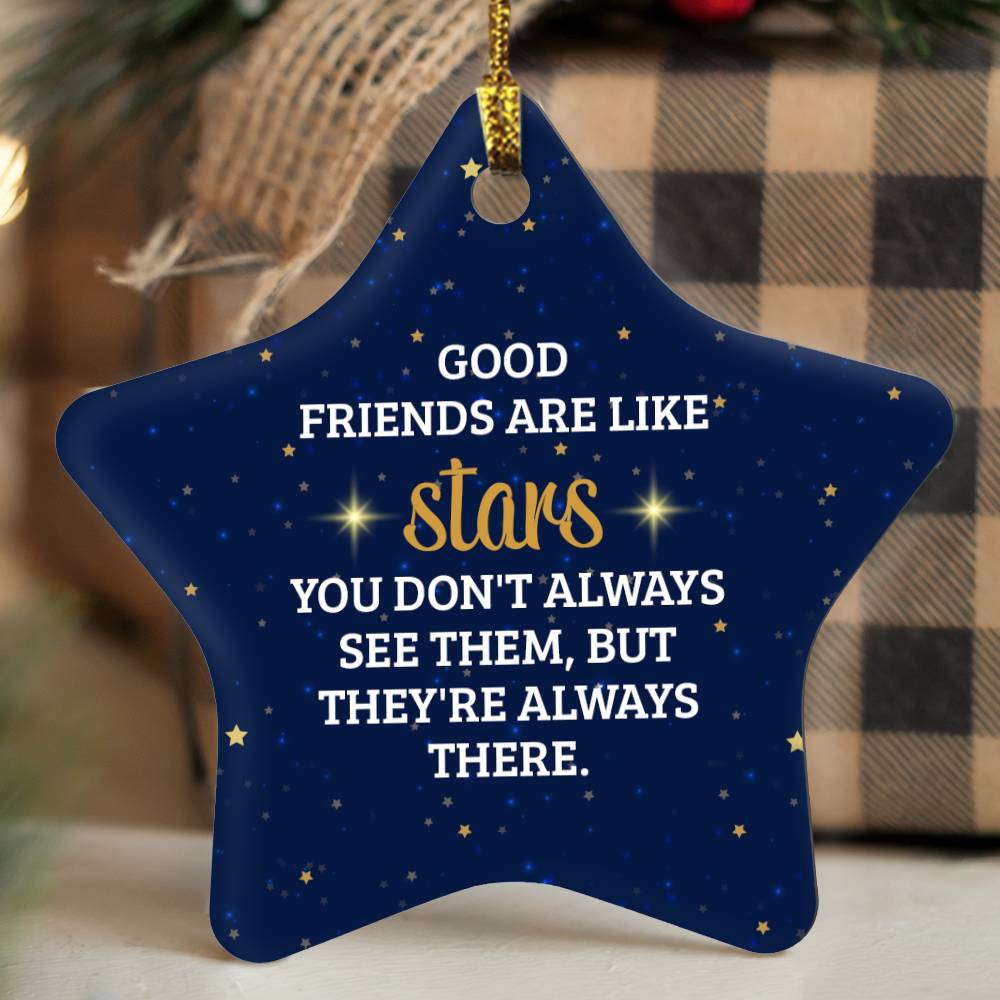 Christmas Gifts, Star Ornament, Good Friends Are Like Stars You Don't Always See Them But They're Always There