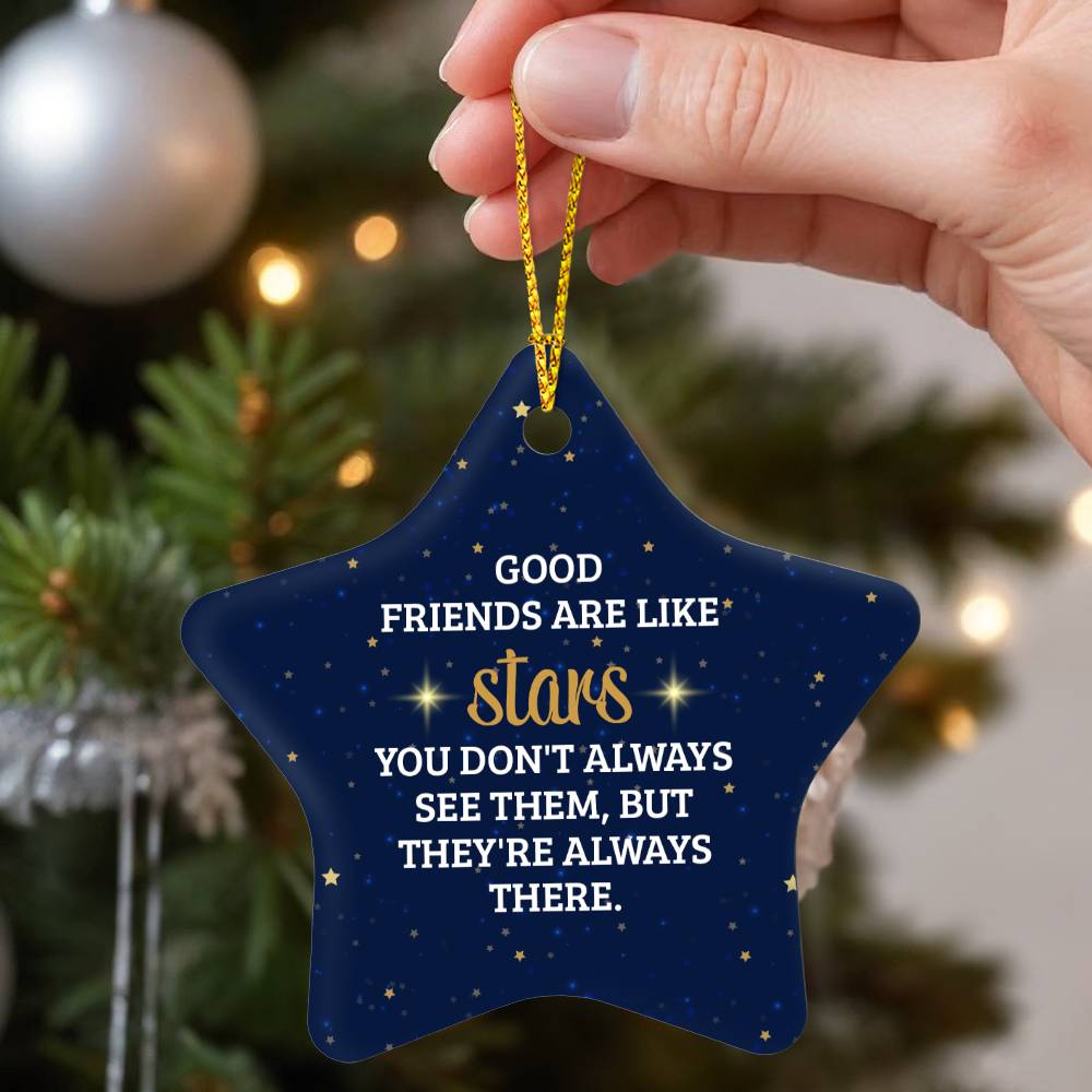 Christmas Gifts, Star Ornament, Good Friends Are Like Stars You Don't Always See Them But They're Always There