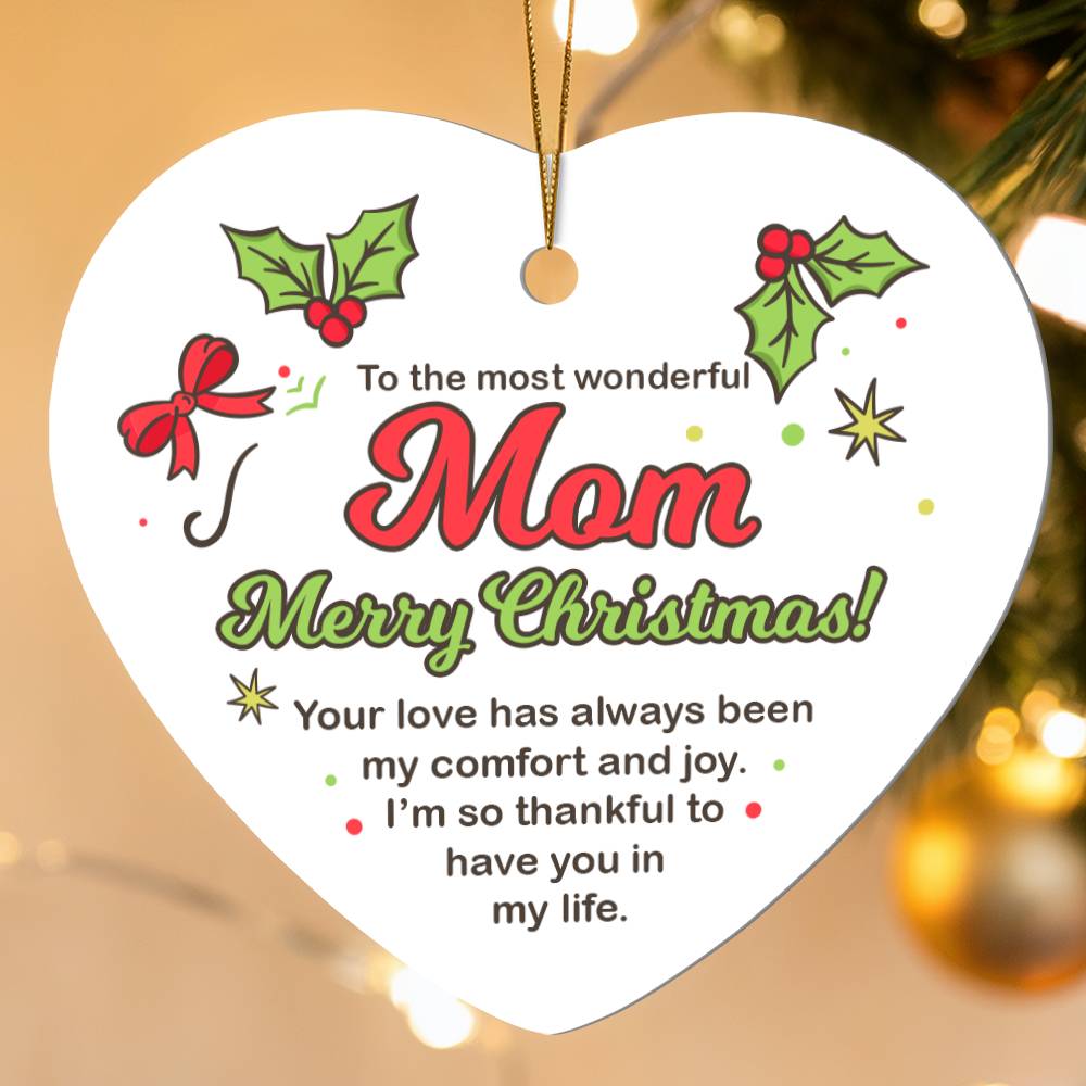 Christmas Gifts, Heart Ornament, To Mom, Your Love Has Always Been My Comfort And Joy