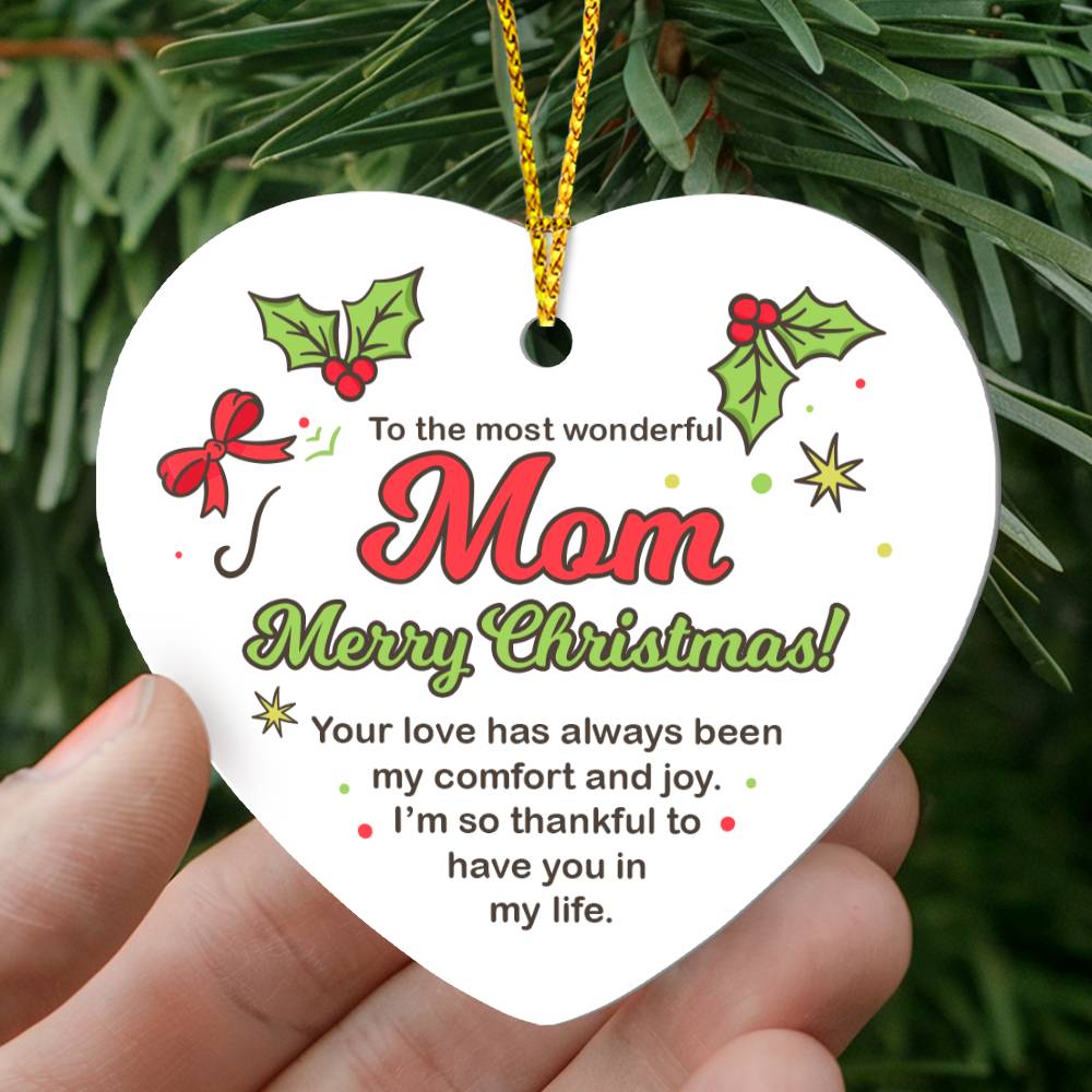 Christmas Gifts, Heart Ornament, To Mom, Your Love Has Always Been My Comfort And Joy