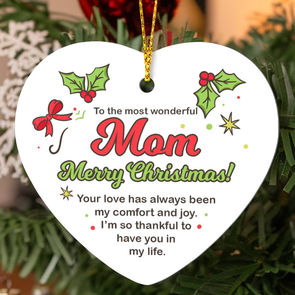 Christmas Gifts, Heart Ornament, To Mom, Your Love Has Always Been My Comfort And Joy
