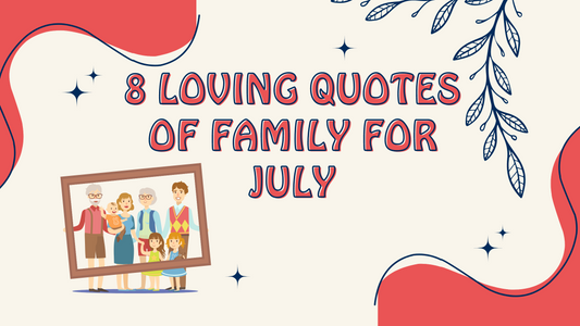 8 Loving Quotes of Family for July