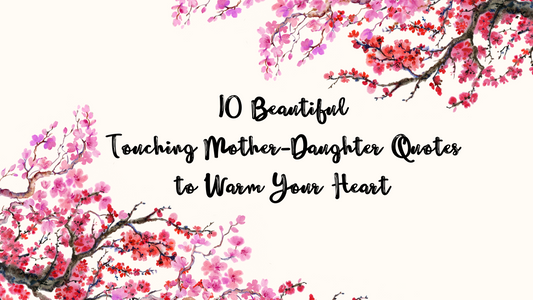 10 Beautiful Touching Mother-Daughter Quotes to Warm Your Heart 💗
