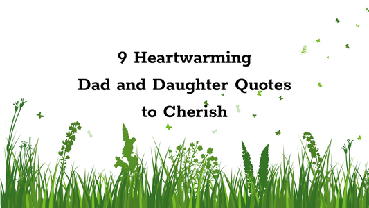 9 Heartwarming Dad and Daughter Quotes to Cherish