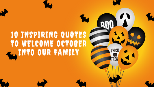 10 Inspiring Quotes to Welcome October Into Our Family: Reflecting on October 2023