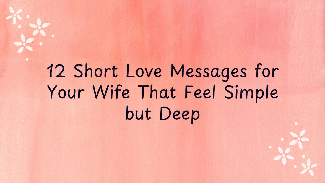 12 Short Love Messages for Your Wife That Feel Simple but Deep