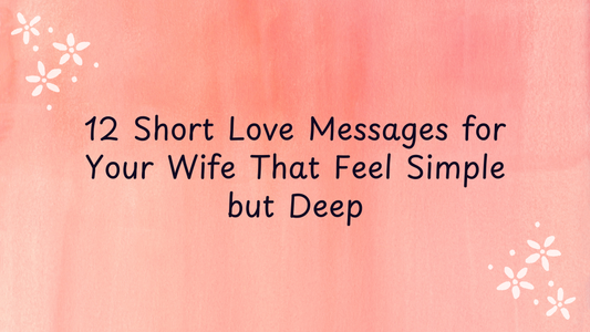 12 Short Love Messages for Your Wife That Feel Simple but Deep