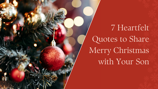 7 Heartfelt Quotes to Share a Merry Christmas with Your Son 🚂