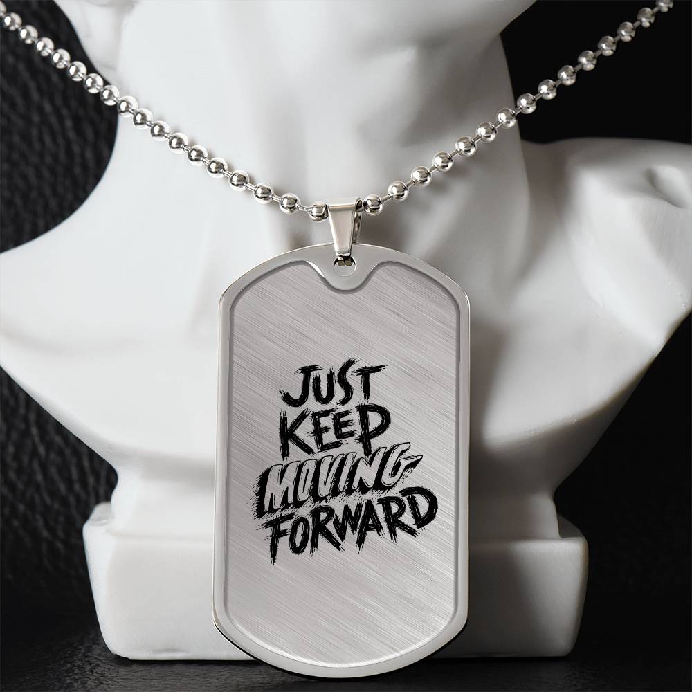 Luxury Dog Tag, Military Ball Chain, Just Keep Moving Forward