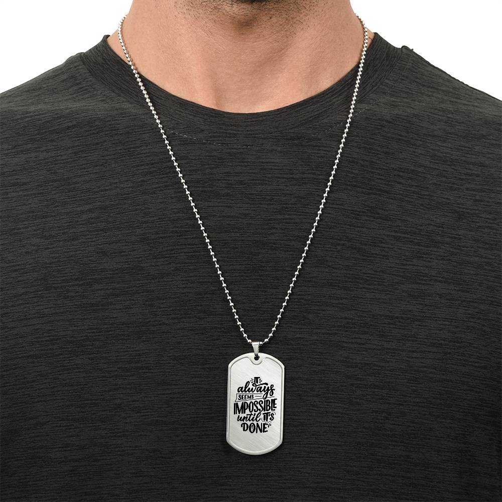 Luxury Dog Tag, Military Ball Chain, It Always Seems Impossible Until It's Done