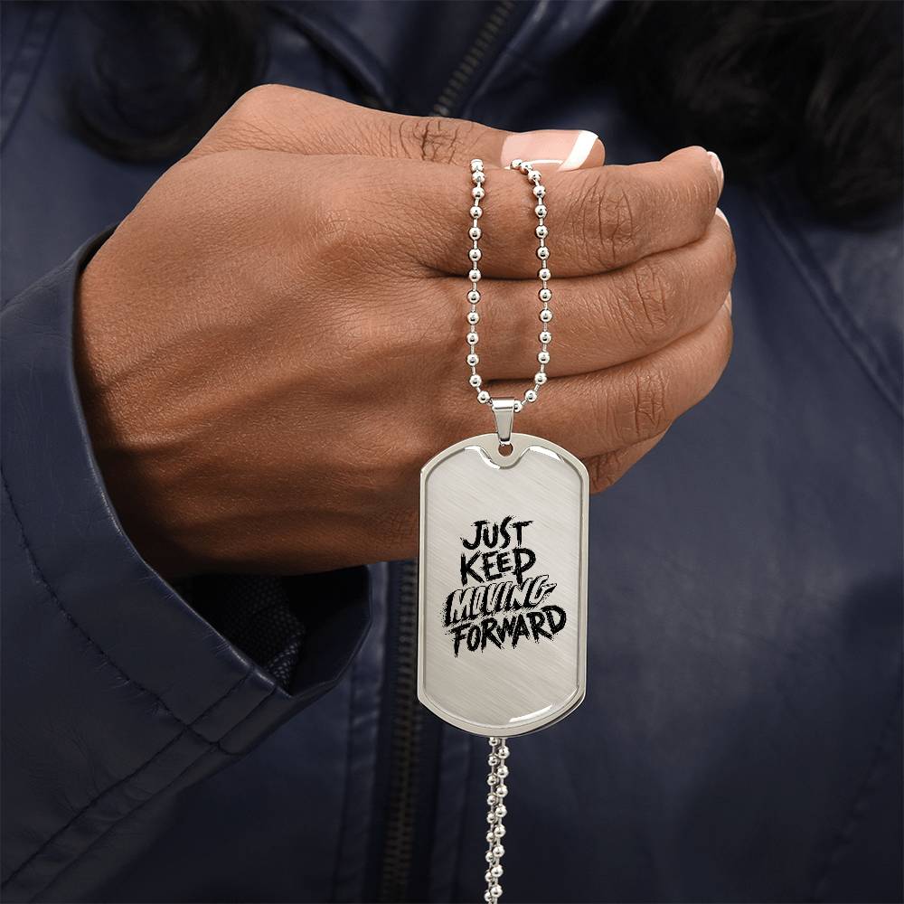 Luxury Dog Tag, Military Ball Chain, Just Keep Moving Forward